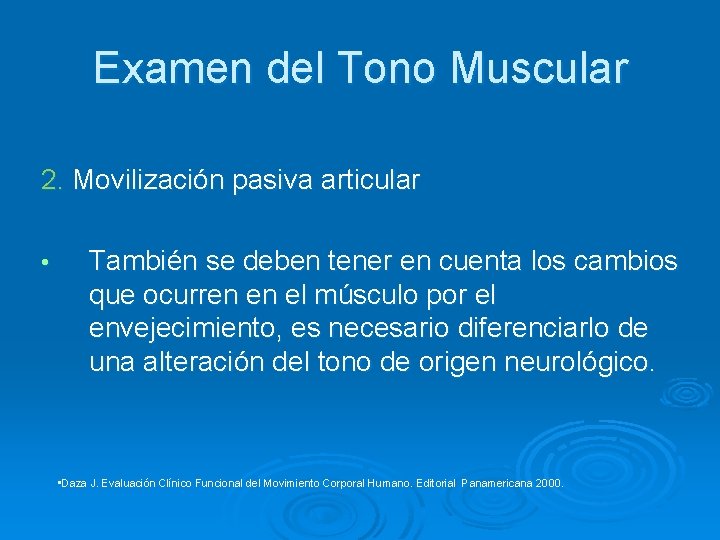 Examen del Tono Muscular 2. Movilización pasiva articular • También se deben tener en