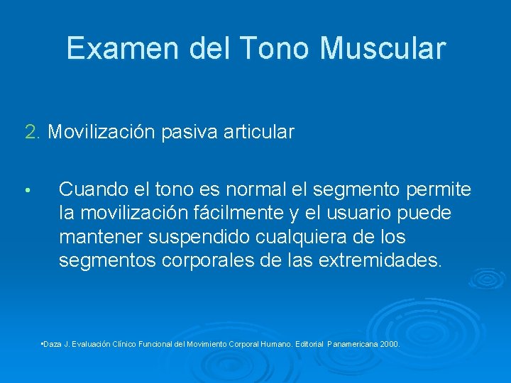 Examen del Tono Muscular 2. Movilización pasiva articular • Cuando el tono es normal
