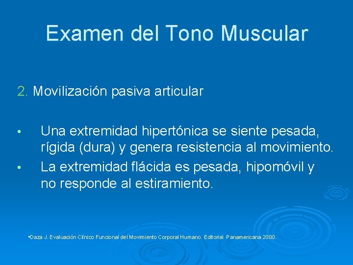 Examen del Tono Muscular 2. Movilización pasiva articular • • Una extremidad hipertónica se