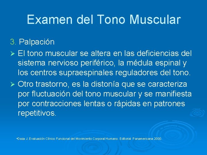 Examen del Tono Muscular 3. Palpación Ø El tono muscular se altera en las