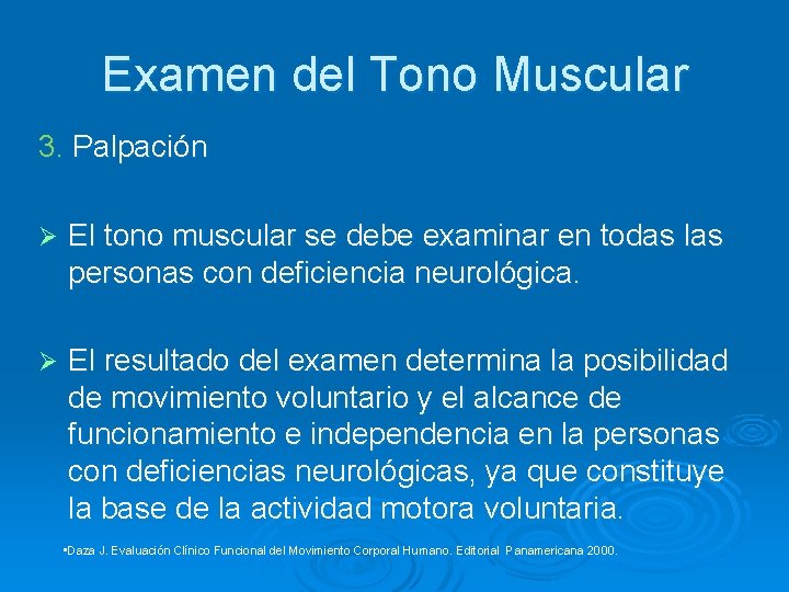 Examen del Tono Muscular 3. Palpación Ø El tono muscular se debe examinar en