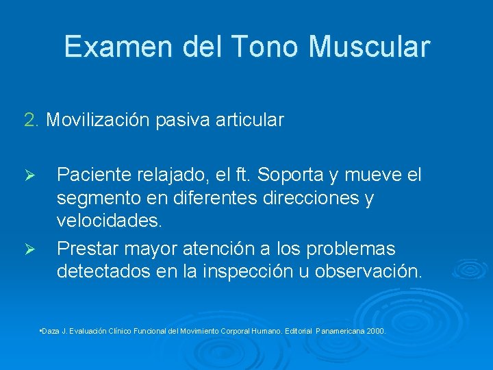 Examen del Tono Muscular 2. Movilización pasiva articular Ø Ø Paciente relajado, el ft.