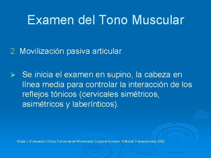 Examen del Tono Muscular 2. Movilización pasiva articular Ø Se inicia el examen en