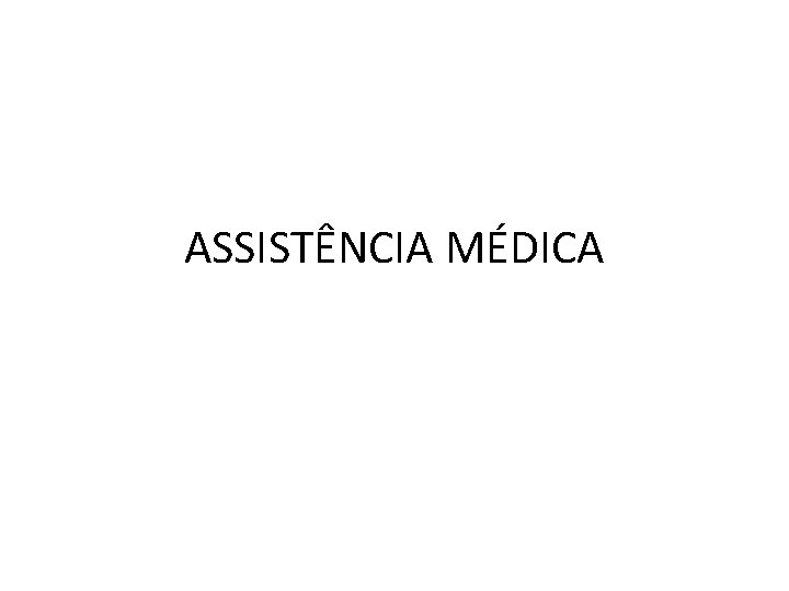 ASSISTÊNCIA MÉDICA 