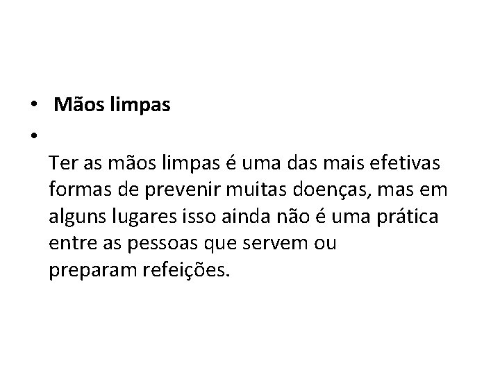  • Mãos limpas • Ter as mãos limpas é uma das mais efetivas