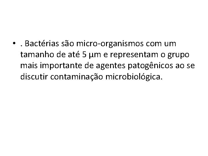  • . Bactérias são micro-organismos com um tamanho de até 5 μm e