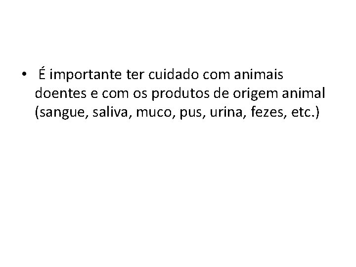  • É importante ter cuidado com animais doentes e com os produtos de