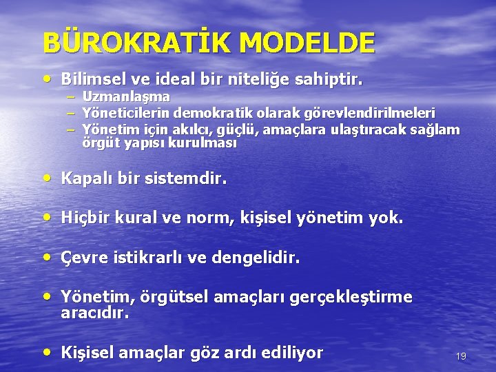 BÜROKRATİK MODELDE • Bilimsel ve ideal bir niteliğe sahiptir. – – – Uzmanlaşma Yöneticilerin