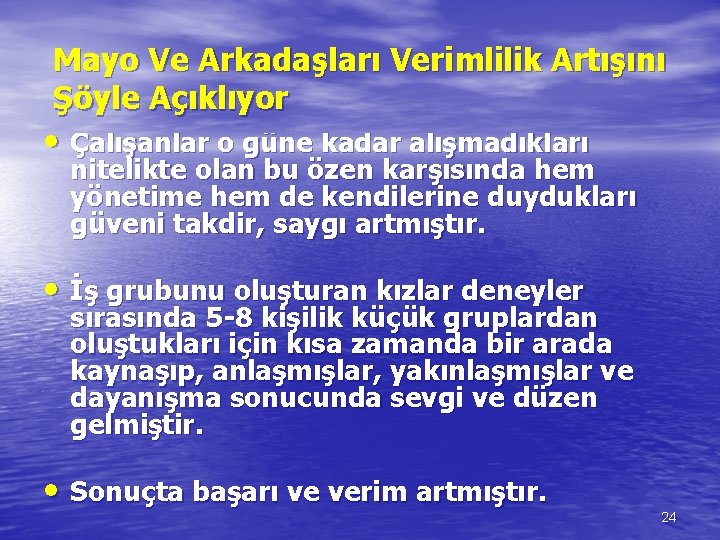 Mayo Ve Arkadaşları Verimlilik Artışını Şöyle Açıklıyor • Çalışanlar o güne kadar alışmadıkları nitelikte