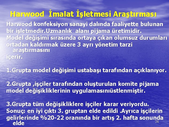 Harwood İmalat İşletmesi Araştırması Harwood konfeksiyon sanayi dalında faaliyette bulunan bir işletmedir. Uzmanlık alanı