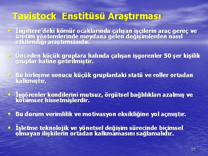 Tavistock Enstitüsü Araştırması • İngiltere’deki kömür ocaklarında çalışan işçilerin araç gereç ve üretim yöntemlerinde