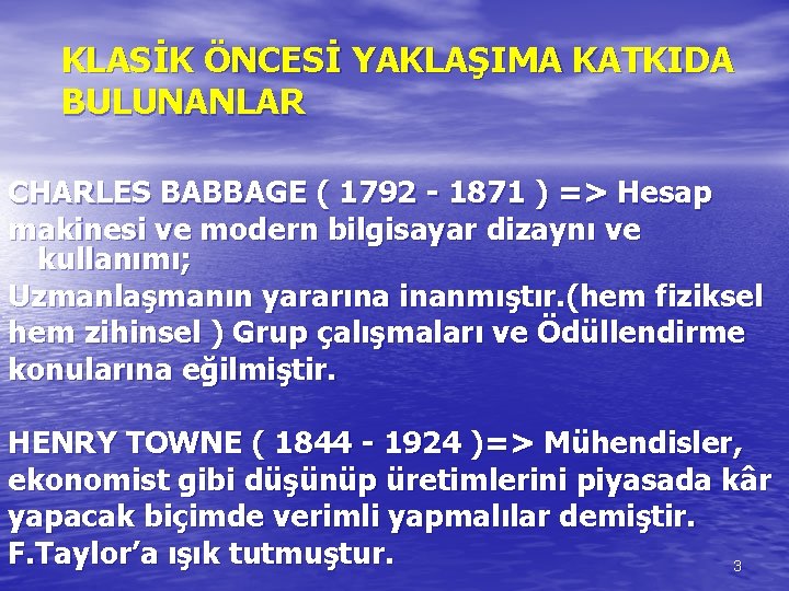 KLASİK ÖNCESİ YAKLAŞIMA KATKIDA BULUNANLAR CHARLES BABBAGE ( 1792 - 1871 ) => Hesap