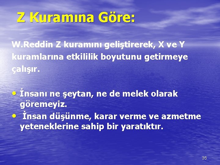 Z Kuramına Göre: W. Reddin Z kuramını geliştirerek, X ve Y kuramlarına etkililik boyutunu