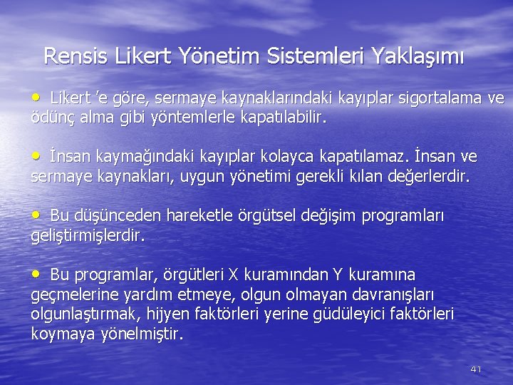 Rensis Likert Yönetim Sistemleri Yaklaşımı • Likert ’e göre, sermaye kaynaklarındaki kayıplar sigortalama ve