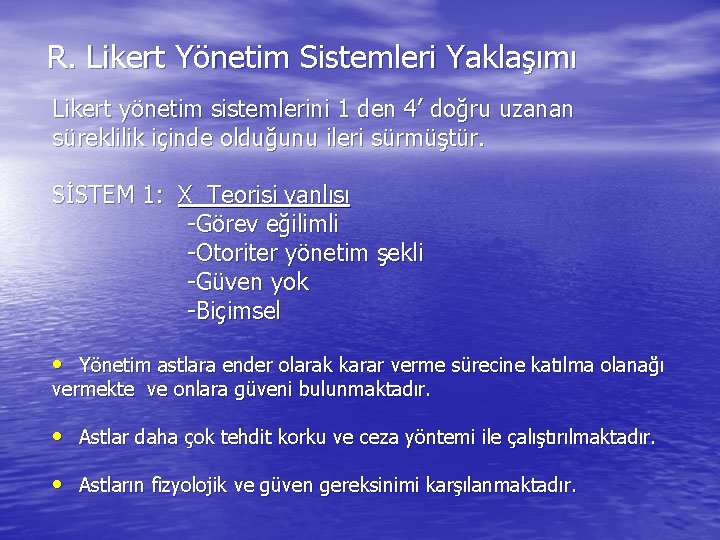 R. Likert Yönetim Sistemleri Yaklaşımı Likert yönetim sistemlerini 1 den 4’ doğru uzanan süreklilik