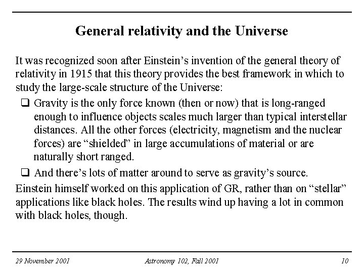 General relativity and the Universe It was recognized soon after Einstein’s invention of the General relativity and the Universe It was recognized soon after Einstein’s invention of the