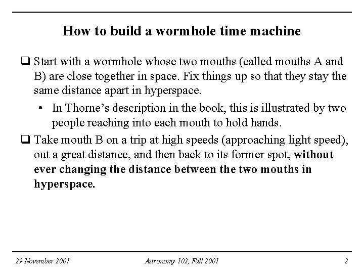 How to build a wormhole time machine q Start with a wormhole whose two How to build a wormhole time machine q Start with a wormhole whose two