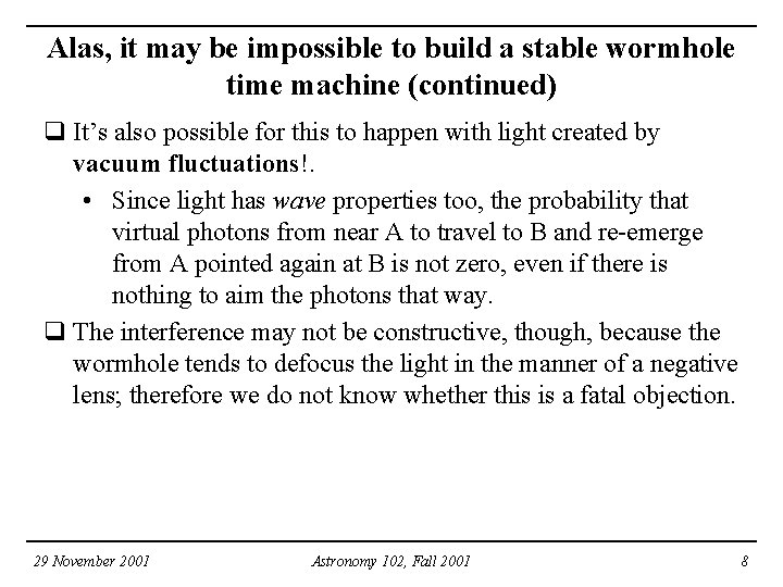 Alas, it may be impossible to build a stable wormhole time machine (continued) q Alas, it may be impossible to build a stable wormhole time machine (continued) q