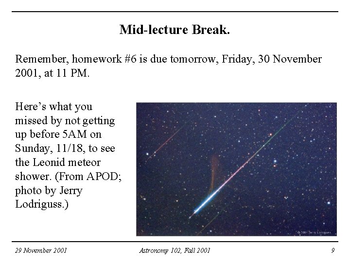 Mid-lecture Break. Remember, homework #6 is due tomorrow, Friday, 30 November 2001, at 11 Mid-lecture Break. Remember, homework #6 is due tomorrow, Friday, 30 November 2001, at 11