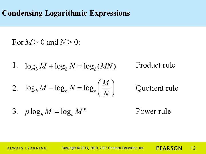 Condensing Logarithmic Expressions For M > 0 and N > 0: 1. Product rule