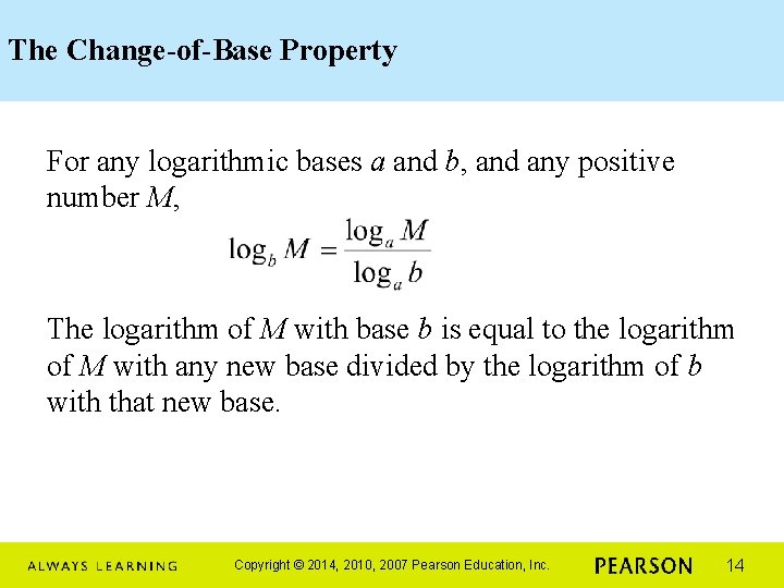 The Change-of-Base Property For any logarithmic bases a and b, and any positive number