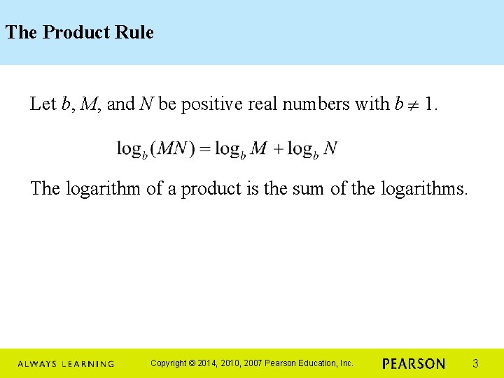 The Product Rule Let b, M, and N be positive real numbers with b