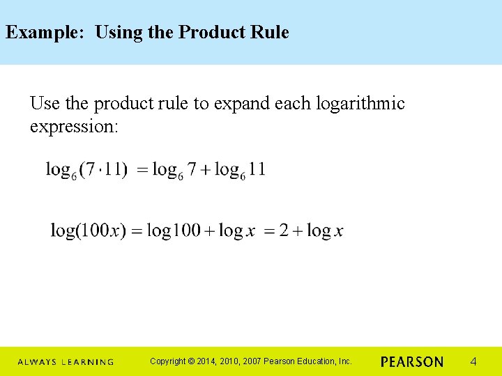 Example: Using the Product Rule Use the product rule to expand each logarithmic expression: