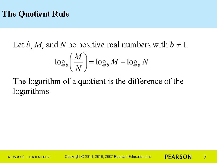 The Quotient Rule Let b, M, and N be positive real numbers with b