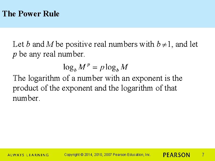 The Power Rule Let b and M be positive real numbers with b 1,