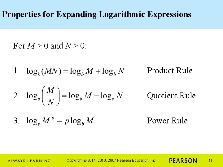 Properties for Expanding Logarithmic Expressions For M > 0 and N > 0: 1.