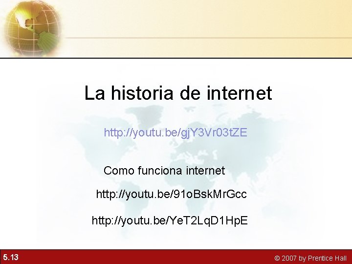 La historia de internet http: //youtu. be/gj. Y 3 Vr 03 t. ZE Como
