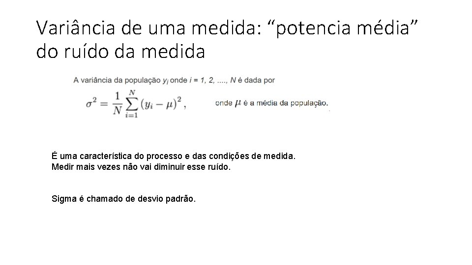 Variância de uma medida: “potencia média” do ruído da medida É uma característica do