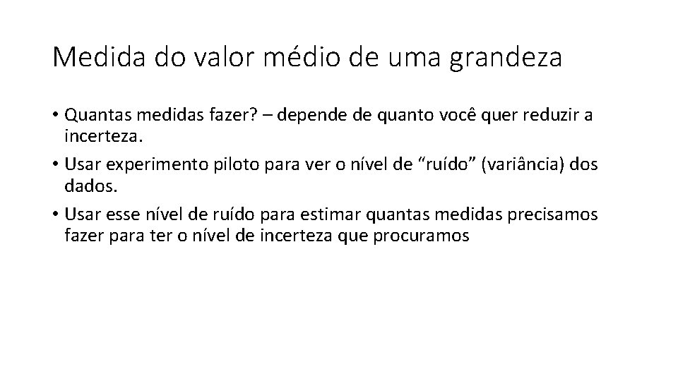 Medida do valor médio de uma grandeza • Quantas medidas fazer? – depende de