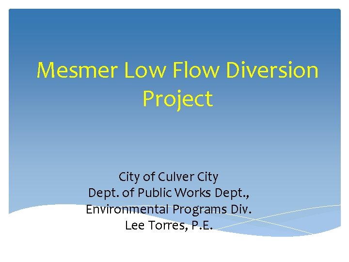Mesmer Low Flow Diversion Project City of Culver City Dept. of Public Works Dept.