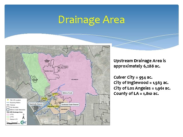 Drainage Area Upstream Drainage Area is approximately 6, 288 ac. Culver City = 954