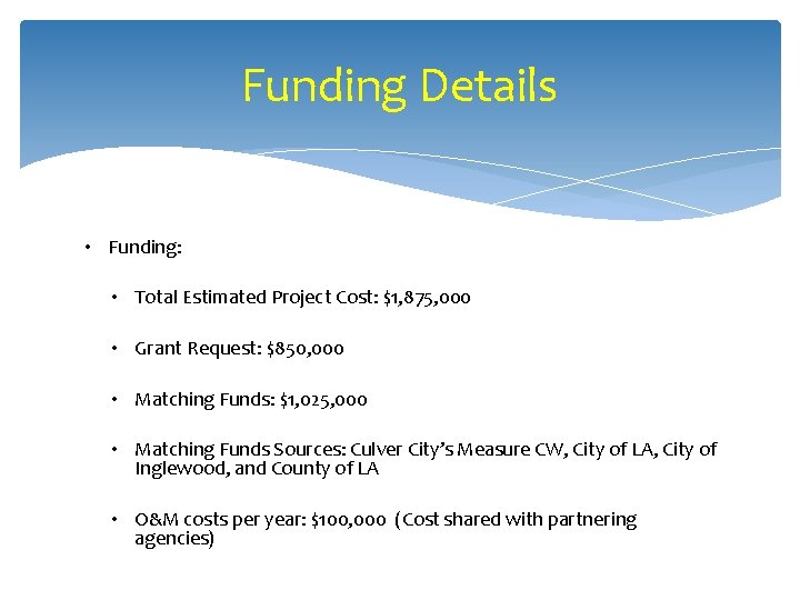 Funding Details • Funding: • Total Estimated Project Cost: $1, 875, 000 • Grant