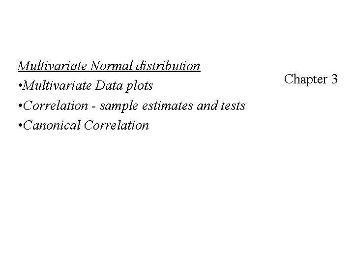 Multivariate Normal distribution • Multivariate Data plots • Correlation - sample estimates and tests