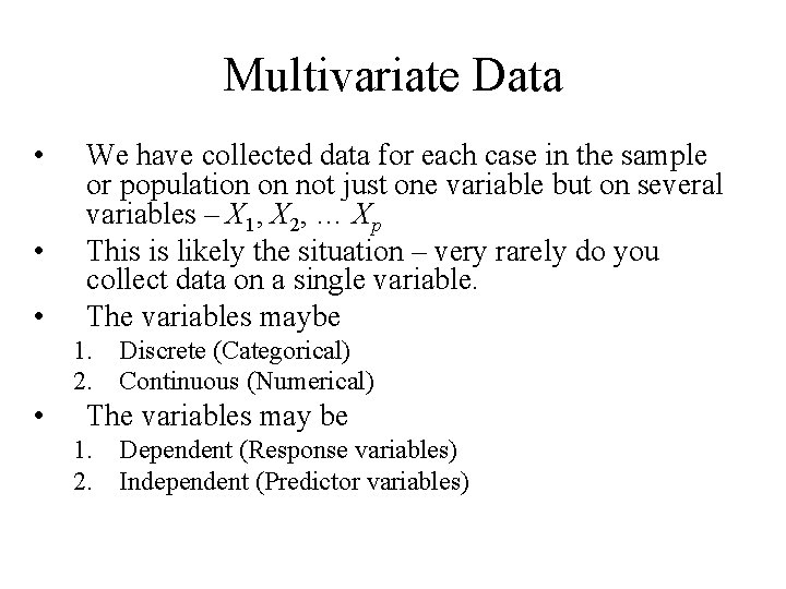 Multivariate Data • • • We have collected data for each case in the