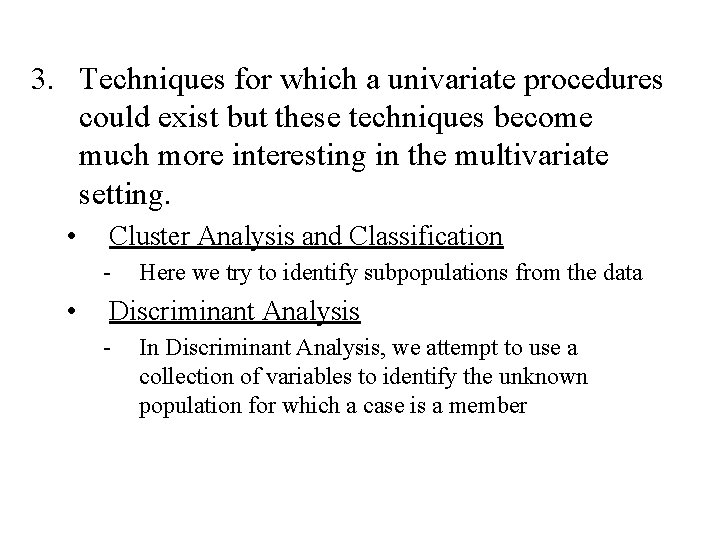 3. Techniques for which a univariate procedures could exist but these techniques become much