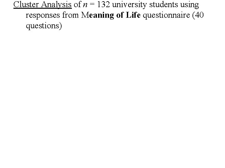 Cluster Analysis of n = 132 university students using responses from Meaning of Life