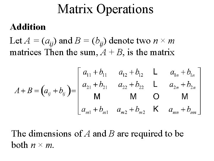 Matrix Operations Addition Let A = (aij) and B = (bij) denote two n