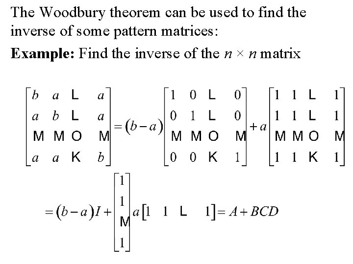 The Woodbury theorem can be used to find the inverse of some pattern matrices: