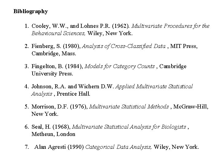 Bibliography 1. Cooley, W. W. , and Lohnes P. R. (1962). Multivariate Procedures for