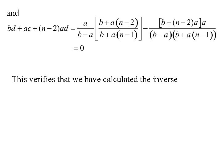 and This verifies that we have calculated the inverse 