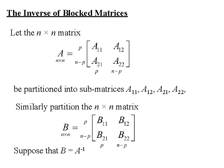 The Inverse of Blocked Matrices Let the n × n matrix be partitioned into