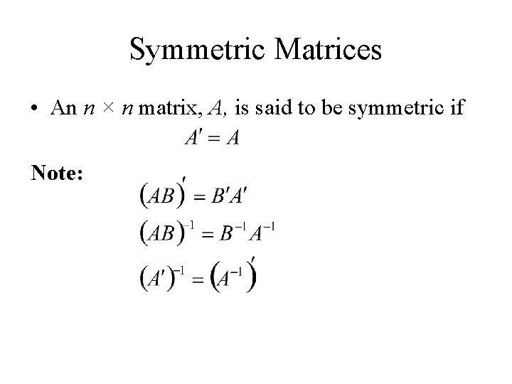 Symmetric Matrices • An n × n matrix, A, is said to be symmetric