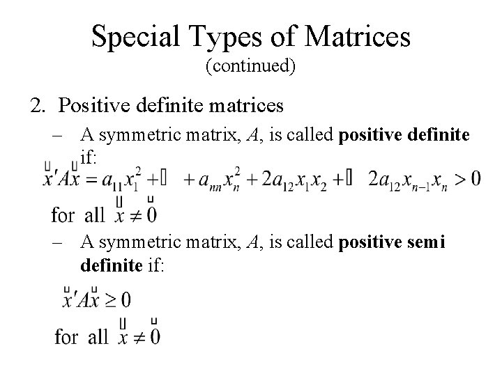 Special Types of Matrices (continued) 2. Positive definite matrices – A symmetric matrix, A,