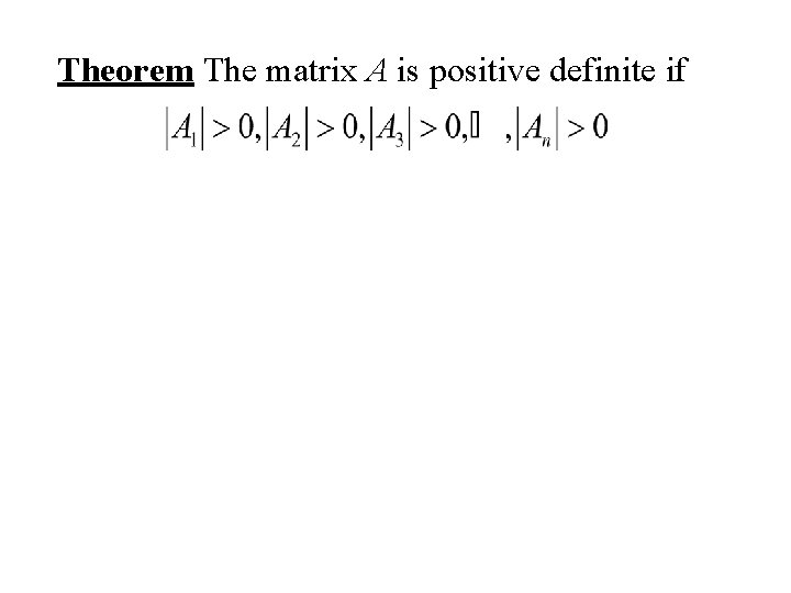 Theorem The matrix A is positive definite if 