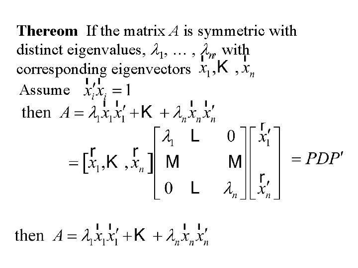 Thereom If the matrix A is symmetric with distinct eigenvalues, l 1, … ,