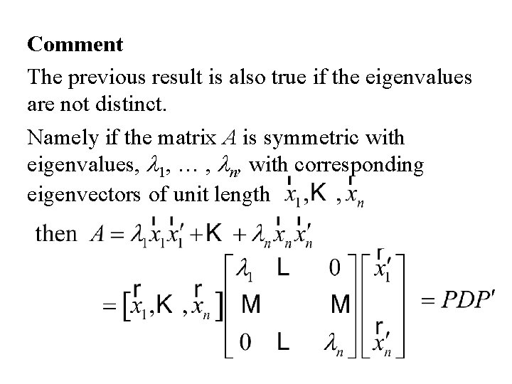 Comment The previous result is also true if the eigenvalues are not distinct. Namely